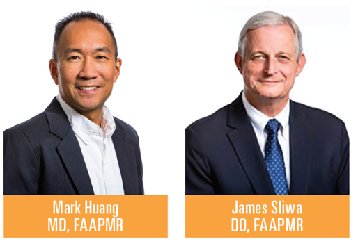 Mark Huang, MD, FAAPMR and James Sliwa, DO, FAAPMR (left to right).